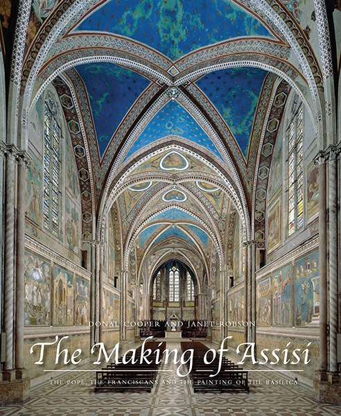 The Making of Assisi: the Pope, The Franciscans and the Painting of the Basilica