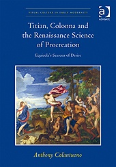 Titian, Colonna, and the Renaissance Science of Procreation: Equicola's Seasons of Desire