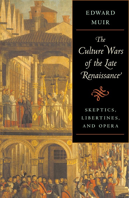 The Culture Wars of the Late Renaissance: Skeptics, Libertines, and Opera