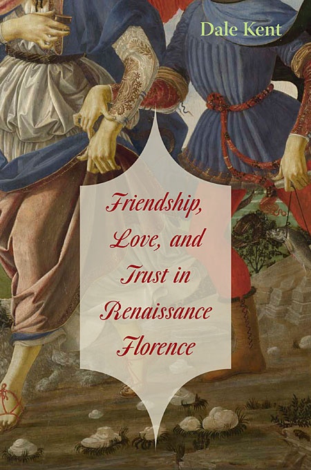 Friendship, Love, and Trust in Renaissance Florence