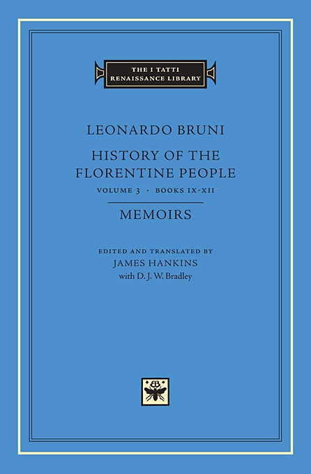 History of the Florentine People, Volume 3: Books IX-XII. Memoirs