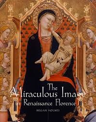 The Miraculous Image in Renaissance Florence
