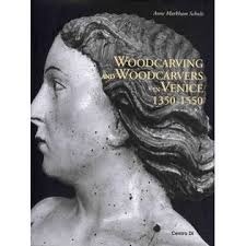 Woodcarving and Woodcarvers in Venice, 1350-1550