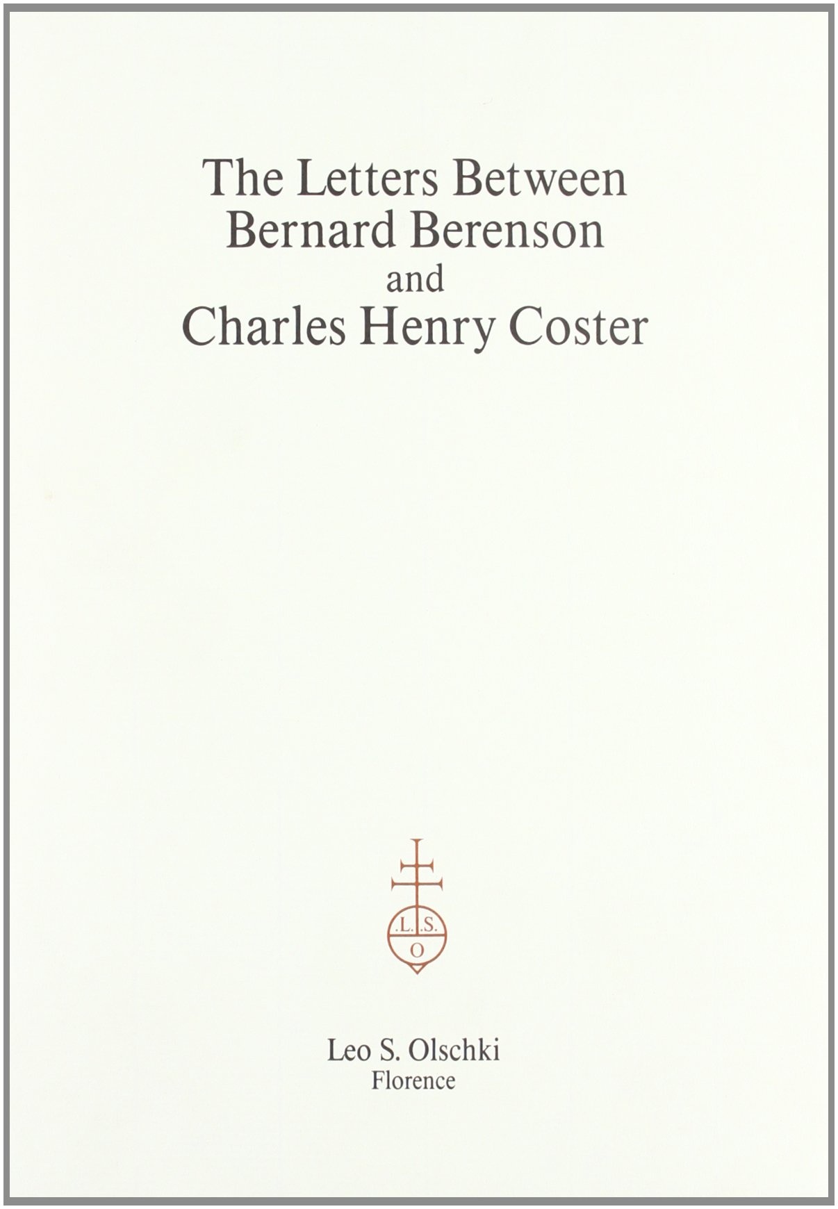The Letters Between Bernard Berenson and Charles Henry Coster