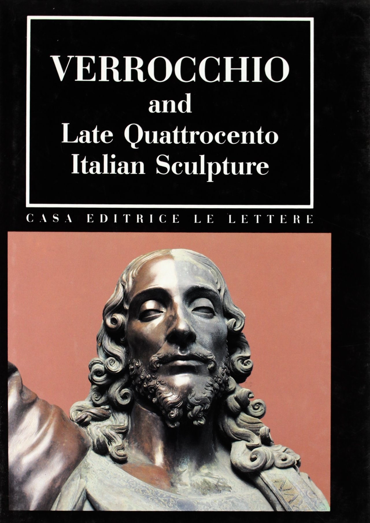 Verrocchio and Late Quattrocento Italian Sculpture