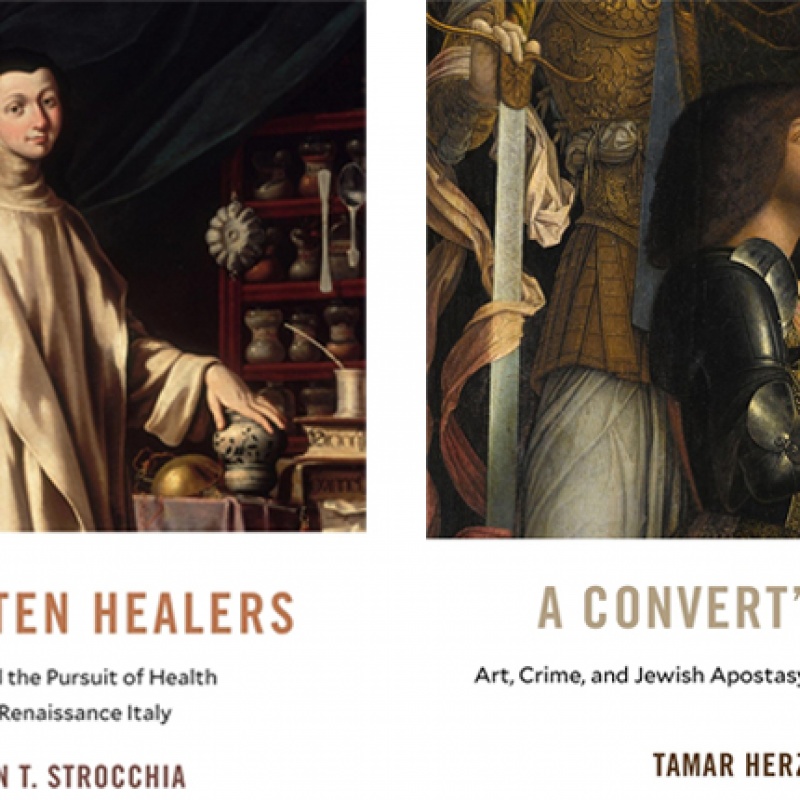 Book cover of Tamar Herzig "A Convert’s Tale: Art, Crime, and Jewish Apostasy in Renaissance Italy" and Sharon Strocchia "Forgotten Healers: Women and the Pursuit of Health in Late Renaissance Italy"