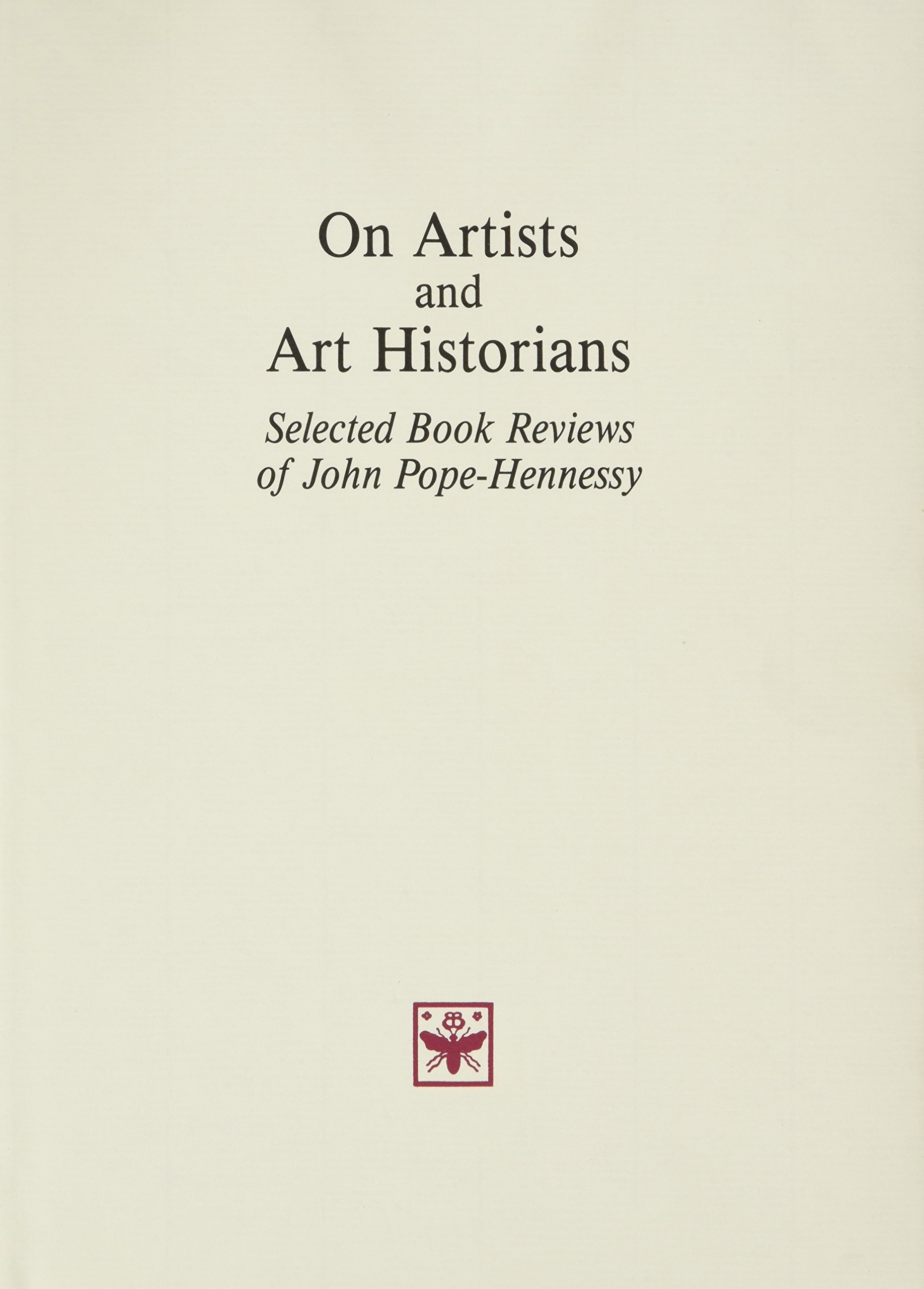 On Artists And Art Historians Selected Book Reviews Of John Pope Hennessy I Tatti The Harvard University Center For Italian Renaissance Studies