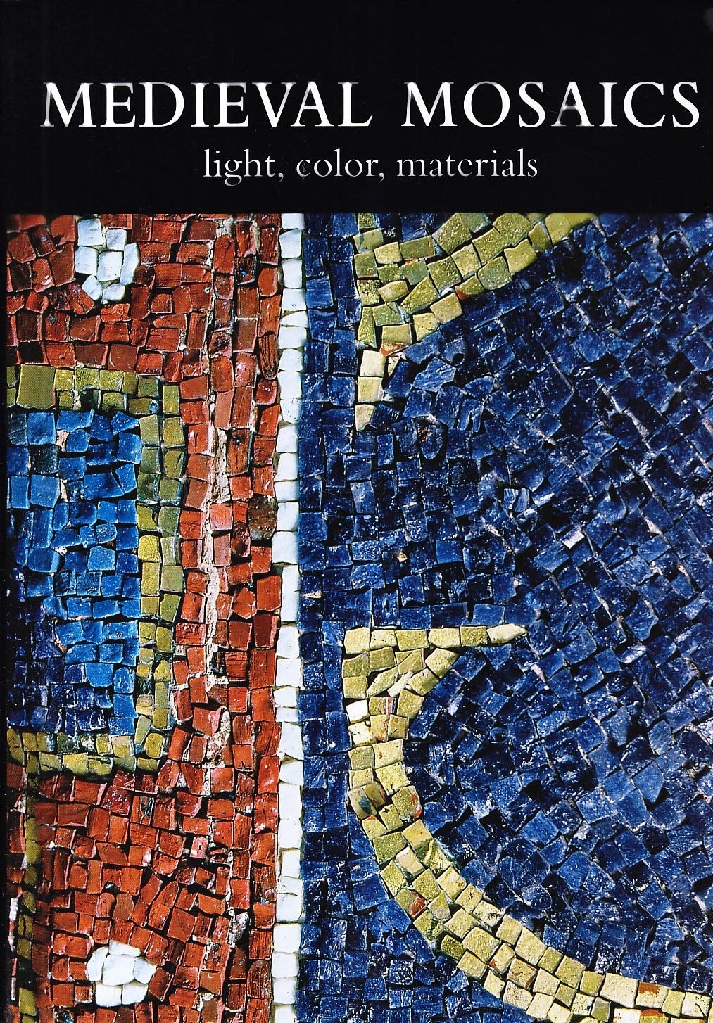 Medieval Mosaics: Light, Color, Materials