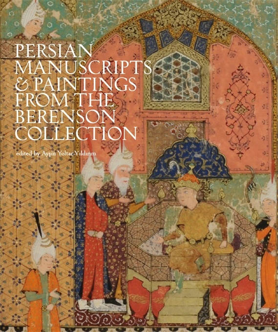 Persian Manuscripts & Paintings from the Berenson Collection Persian Manuscripts & Paintings from the Berenson Collection
