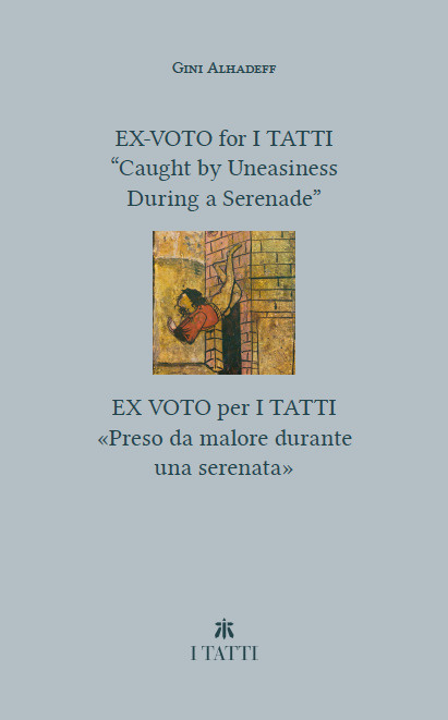 EX-VOTO for I TATTI: "Caught by Uneasiness During a Serenade"