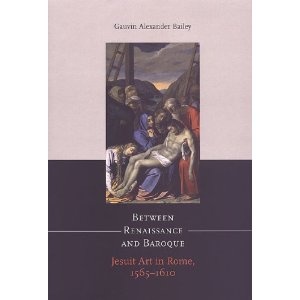 Between Renaissance and Baroque: Jesuit Art in Rome, 1565-1610