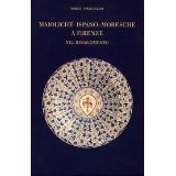 Maioliche Ispano-Moresche a Firenze nel Rinascimento