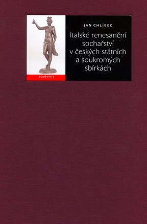 Italské Renesanční Sochařství v Českých Státních a Soukromých Sbírkách