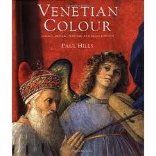 Venetian Colour: Marble, Mosaic, Painting and Glass, 1250-1550