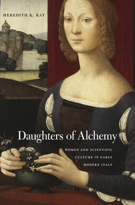 Daughters of Alchemy. Women and Scientific Culture in Early Modern Italy