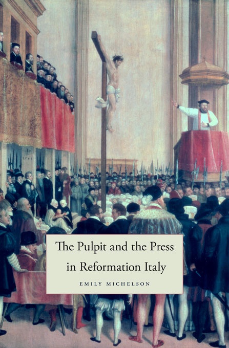 The Pulpit and the Press in Reformation Italy