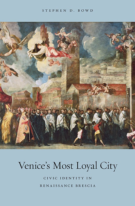 Venice's Most Loyal City: Civic Identity in Renaissance Brescia