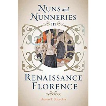 Nuns and Nunneries in Renaissance Florence