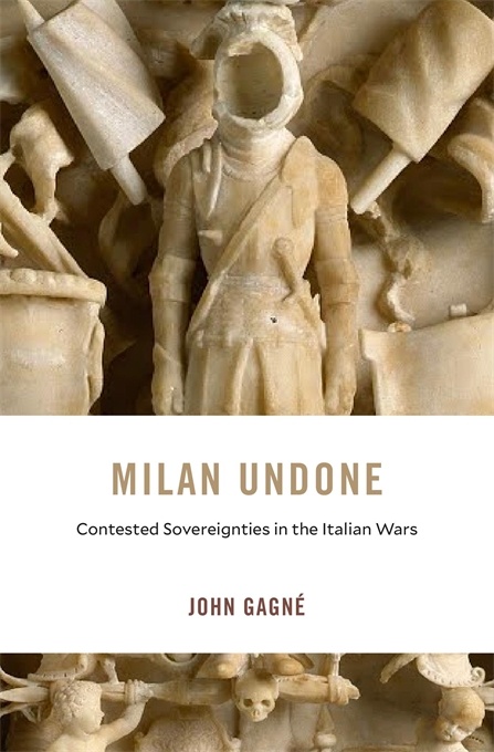 Milan Undone: Contested Sovereignties in the Italian Wars