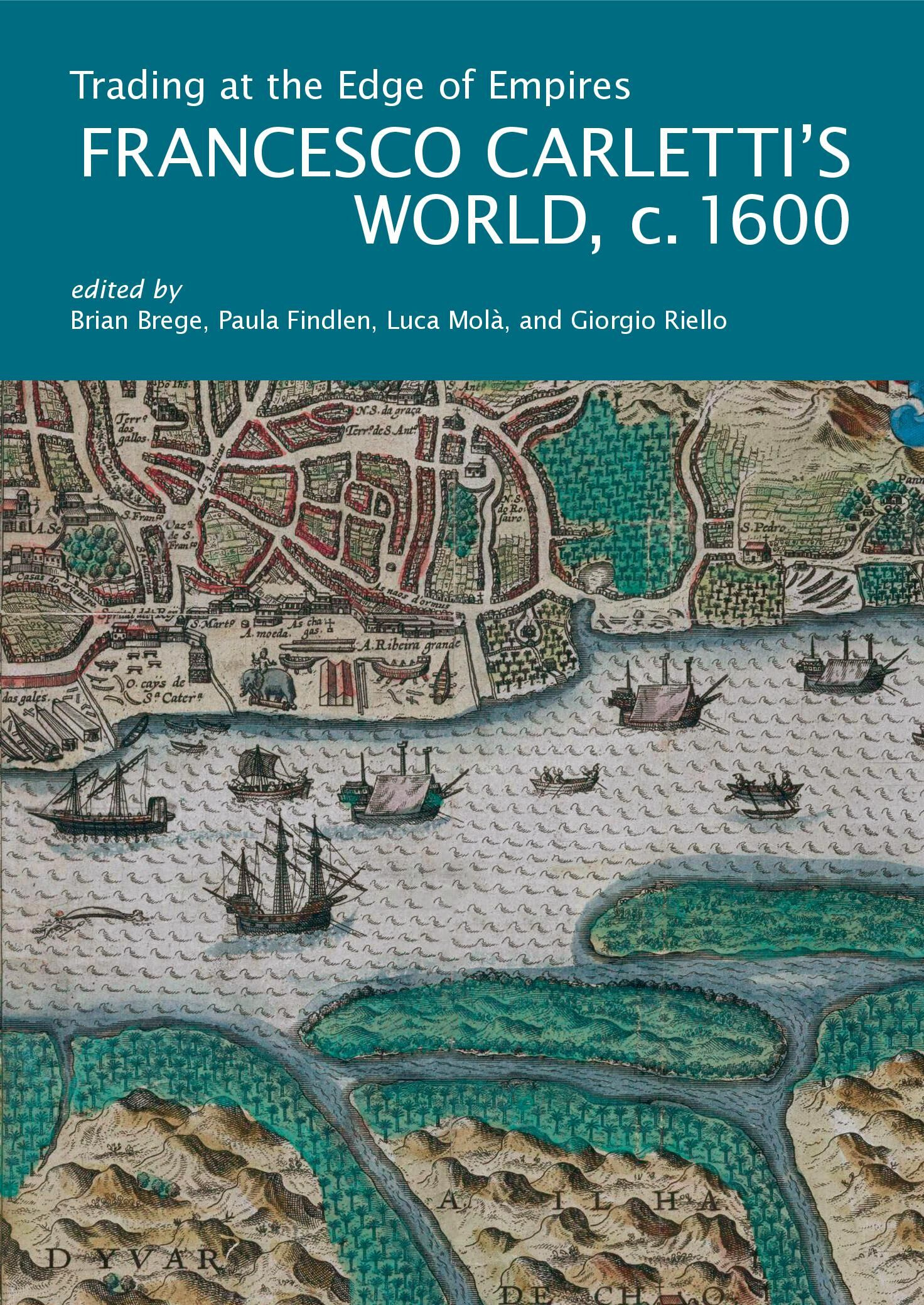 Trading at the Edge of Empires: Francesco Carletti's World, c. 1600