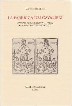 La Fabbrica Dei Cavalieri: Cantari, Poemi, Romanzi in Prosa fra Medioevo e Rinascimento