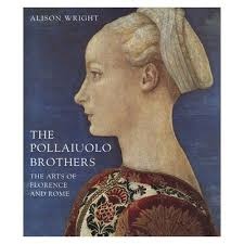 The Pollaiuolo Brothers: The Arts of Florence and Rome