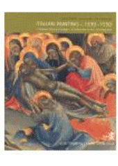 Italian Painting c. 1330-1550: I. National Gallery in Prague: II. Collections in the Czech Republic: Illustrated Summary Catalogue