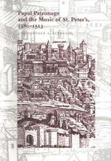 Papal Patronage and the Music of St. Peter's, 1380-1513