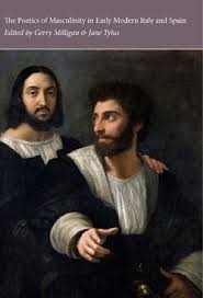 The Poetics of Masculinity in Early Modern Italy and Spain