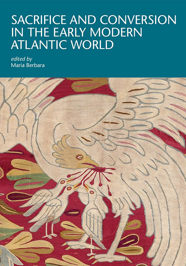 Sacrifice and Conversion in the Early Modern Atlantic World