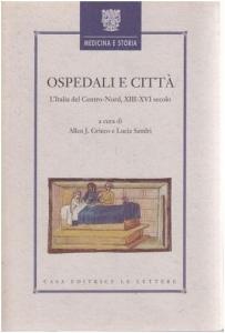 Ospedali e Città: Italia del Centro-Nord, XIII-XVI Secolo: Atti del Convegno Internazionale di Studio Tenuto Dall'Istituto degli Innocenti e Villa i Tatti, The Harvard University Center for Italian Renaissance Studies, Firenze 27-28 aprile 1995