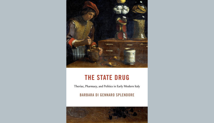 I Tatti History Series Volume Wins the Herbert Baxter Adams Prize cover of the book The State Drug: Theriac, Pharmacy, and Politics in Early Modern Italy